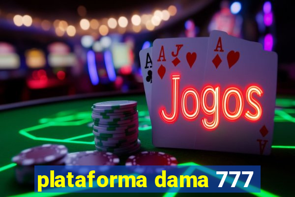 plataforma dama 777